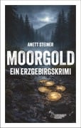 Cover-Bild zum Titel 'Moorgold - Ein Erzgebirgskrimi' von 'Anett Steiner'