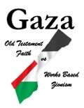 Gaza Old Testament Faith vs Works Based Zionism - Michael Stansfield