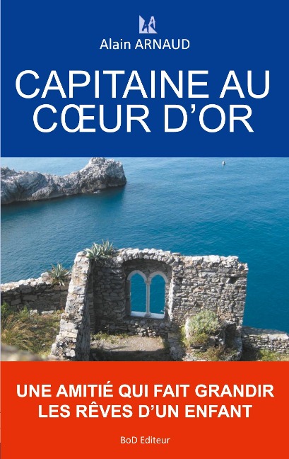 Capitaine au coeur d'or - Alain Arnaud