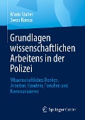 Grundlagen wissenschaftlichen Arbeitens in der Polizei - Swen Körner, Mario Staller