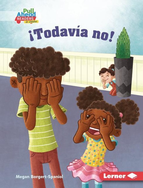 ¡Todavía No! (Not Yet!) - Megan Borgert-Spaniol