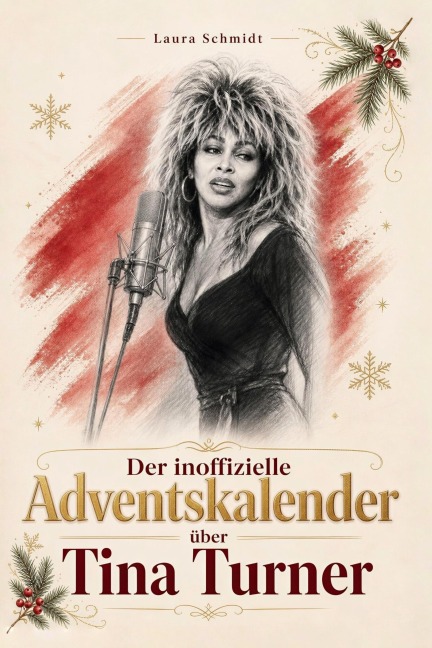 Der inoffizielle Adventskalender über Tina Turner - Laura Schmidt