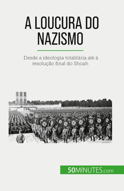 A loucura do nazismo - Justine Dutertre