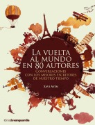 Cover-Bild zum Titel 'La vuelta al mundo en 80 autores : conversaciones con los mejores escritores de nuestro tiempo' von 'Xavier Ayén Pasamonte'
