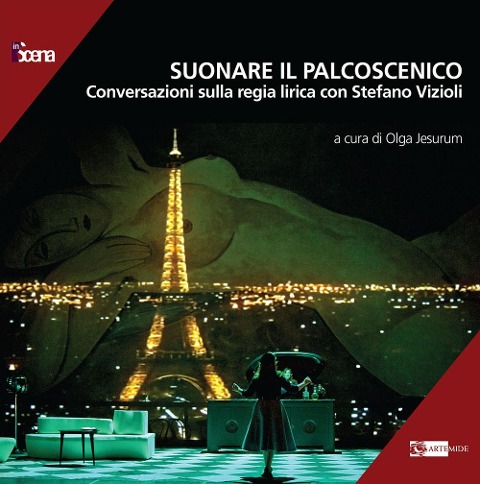 Suonare il palcoscenico. Conversazioni sulla regia lirica con Stefano Vizioli - 