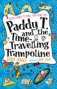 Paddy T and the Time-Travelling Trampoline - Adam France