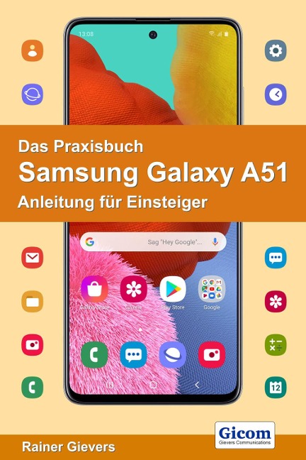 Das Praxisbuch Samsung Galaxy A51 - Anleitung für Einsteiger - Rainer Gievers