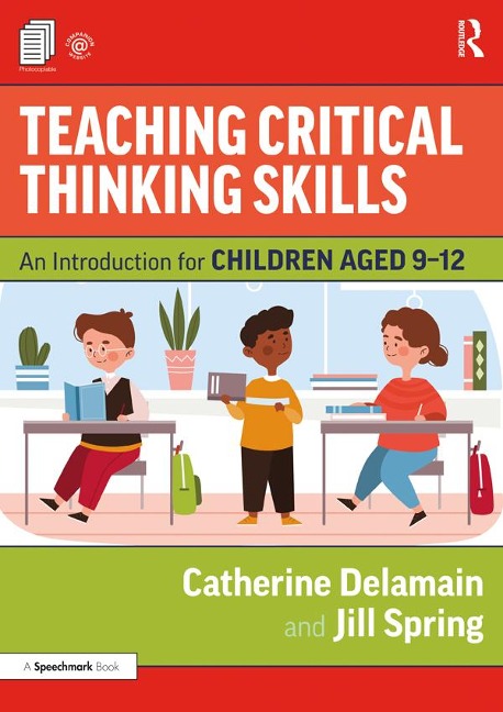 Teaching Critical Thinking Skills - Catherine Delamain, Jill Spring