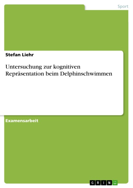 Untersuchung zur kognitiven Repräsentation beim Delphinschwimmen - Stefan Liehr