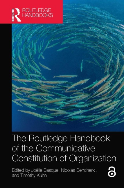 The Routledge Handbook of the Communicative Constitution of Organization - 