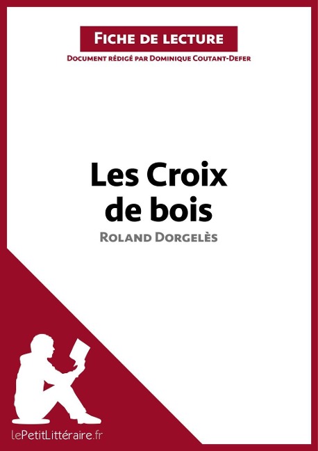 Les Croix de bois de Roland Dorgelès (Fiche de lecture) - Lepetitlitteraire, Dominique Coutant-Defer