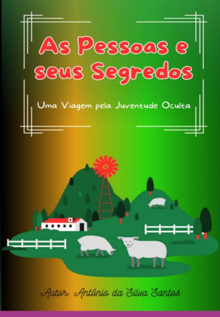 As Pessoas E Seus Segredos - Antônio Silva Da Santos