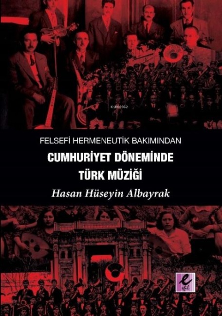 Felsefi Hermeneutik Bakimindan Cumhuriyet Döneminde Türk Müzigi - Hasan Hüseyin Albayrak