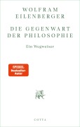 Cover-Bild zum Titel 'Die Gegenwart der Philosophie' von 'Wolfram Eilenberger'