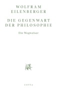 Cover-Bild zum Titel 'Die Gegenwart der Philosophie' von 'Wolfram Eilenberger'