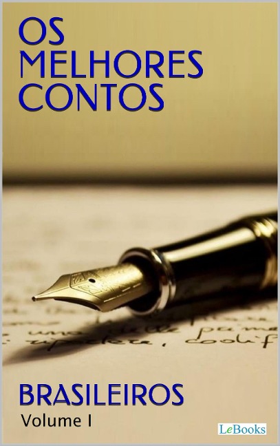 Os Melhores Contos Brasileiros - I - Machado De Assis, Rubem Braga, Osman Lins, Mario De Andrade, Monteiro Lobato