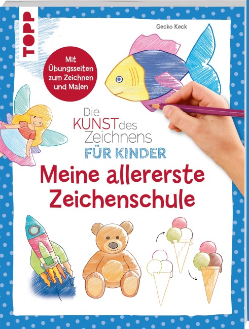 Die Kunst des Zeichnens für Kinder - Meine allererste Zeichenschule - Gecko Keck