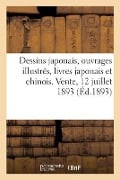 Dessins Japonais, Ouvrages Illustrés Du Japon, Livres Japonais Et Chinois Anciens Et Modernes - Collectif