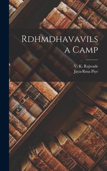 Rdhmdhavavilsa camp - V. K. Rajwade, Jaya-Rma Piye