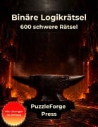 Cover-Bild zum Titel 'Binäre Logikrätsel - 600 schwere Rätsel' von 'PuzzleForge(TM) Press'