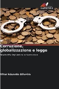 Corruzione, globalizzazione e legge - Vitor Eduardo Oliveira