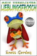 Cover-Bild zum Titel 'Mein Verrückter Lieblingsfrosch: Special Bilingual Edition (German and English)' von 'Scott Gordon'