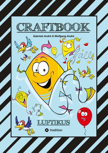 CRAFTBOOK - DRACHENBASTELANLEITUNG - AUSMALMOTIVE - KNIFFLIGE RÄTSEL - SPANNENDE AUFGABEN - ÜBUNGEN - BALLONS - Wolfgang André, Gabriele André