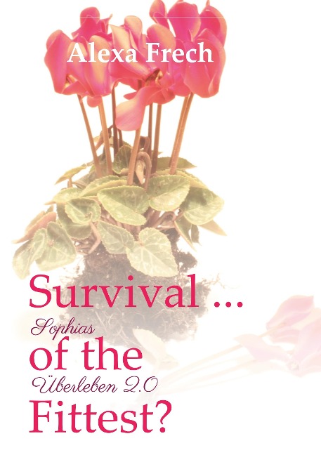 Survival ... of the Fittest? - Sophias Überleben 2.0 - Alexa Frech