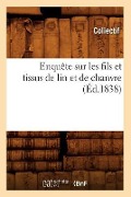 Cover-Bild zum Titel 'Enquête Sur Les Fils Et Tissus de Lin Et de Chanvre (Éd.1838)' von 'Collectif'