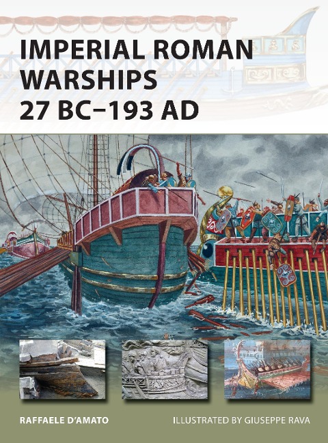 Imperial Roman Warships 27 BC-193 AD - Raffaele D'Amato