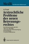Arztrechtliche Probleme des neuen Betreuungsrechtes - Andreas Frost