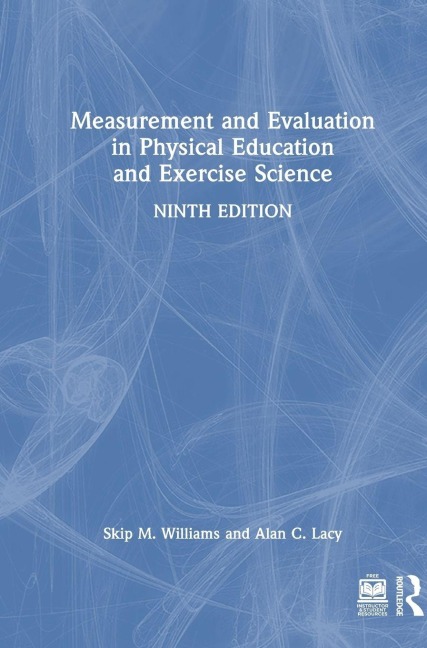 Measurement and Evaluation in Physical Education and Exercise Science - Skip M. Williams, Alan C. Lacy
