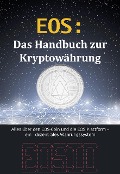 EOS: Das Handbuch zur Kryptowährung (Kryptowährungen, #4) - Roman Alexander