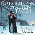 Gutsbesitzer aus alten Tagen (Ungekürzt) - Nikolai Gogol