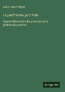 Cover-Bild zum Titel 'Le positivisme pour tous' von 'Louis André-Nuytz'