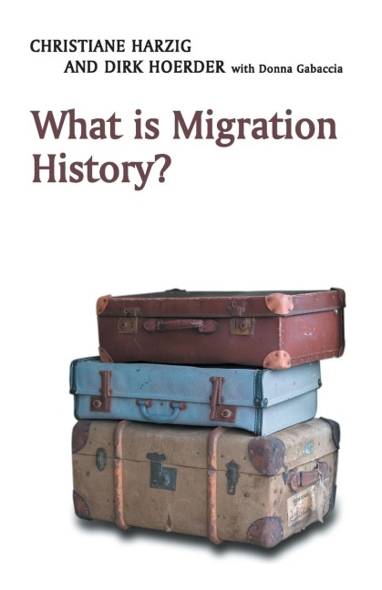 What Is Migration History? - Christiane Harzig, Dirk Hoerder