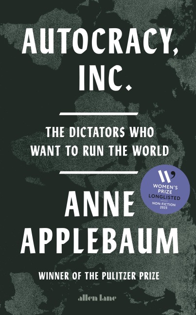 Autocracy, Inc - Anne Applebaum