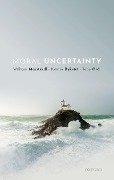Cover-Bild zum Titel 'Moral Uncertainty' von 'William MacAskill, Krister Bykvist, Toby Ord'