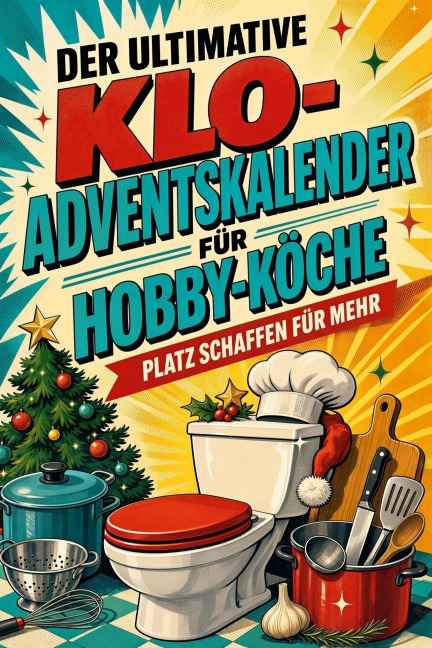 Der ultimative Klo-Adventskalender für Hobby-Köche - Felix Zimmermann