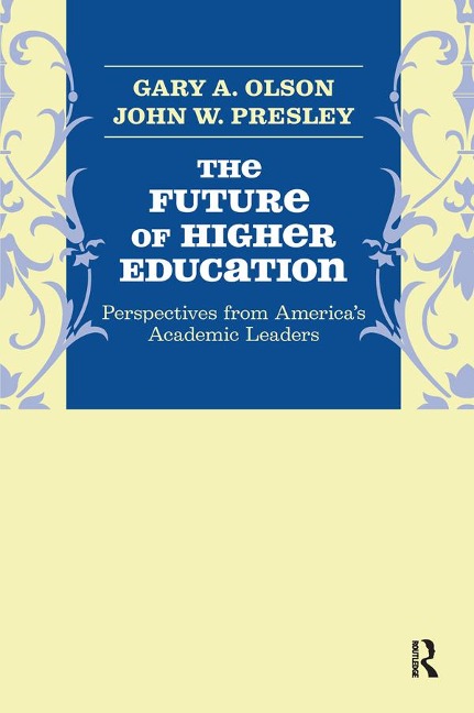 Future of Higher Education - Gary A. Olson, John W. Presley