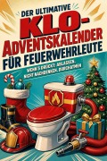 Cover-Bild zum Titel 'Der ultimative Klo-Adventskalender für Feuerwehrleute' von 'Jonah Meyer'