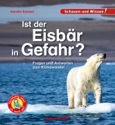 Cover-Bild zum Titel 'Ist der Eisbär in Gefahr?' von 'Karolin Küntzel'