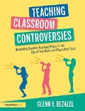 Cover-Bild zum Titel 'Teaching Classroom Controversies' von 'Glenn Y. Bezalel'