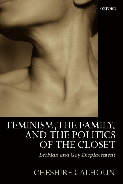 Feminism, the Family, and the Politics of the Closet - Cheshire Calhoun, C. Calhoun