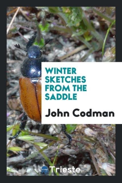Winter sketches from the saddle - John Codman