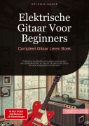 Cover-Bild zum Titel 'Elektrische Gitaar Voor Beginners: Compleet Gitaar Leren Boek' von 'Artemis Saage - Nederlands'