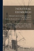 Industrial Edinburgh: a Book Issued by the Edinburgh Society for the Promotion of Trade in Furtherance of the Movement in Favour of Developi - Thomas Stephenson