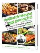Cover-Bild zum Titel 'Heißluftfritteuse leicht gemacht! Für Anfänger: 100+ schnelle & gesunde Rezepte | Einfach fettarm kochen mit Profi-Einsteigerwissen (Überarbeitete Ausgabe)' von 'Sven Gaiser'
