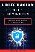 Linux Basics for Beginners: A Step-by-Step Guide for Hackers and Cybersecurity Enthusiasts - Vere Salazar