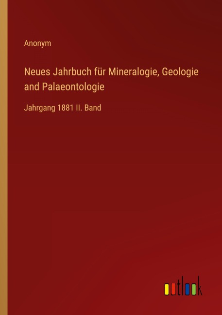 Neues Jahrbuch für Mineralogie, Geologie and Palaeontologie - Anonym